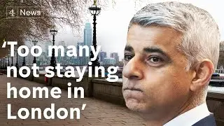 &lsquo;Too many people not following stay at home rules&rsquo; - London Mayor Sadiq Khan