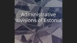 Administrative divisions of Estonia