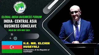 India - Central Asia Business Conclave 2024 (Azerbaijan) - Global India Business Forum