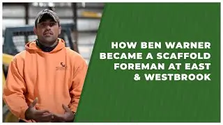 How Ben Warner Became a Scaffold Foreman at East & Westbrook