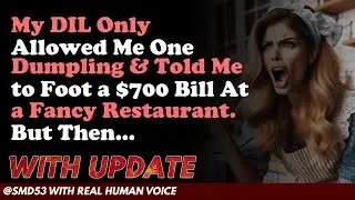 Reddit Stories | My DIL Only Allowed Me One Dumpling & Told Me to Foot a $700 . But Then...
