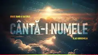 Cântă-i Numele // Brass Band & Sax Solo
