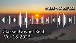 Classic Gospel Beat Vol 18 2025 @ClassicAfroBeats