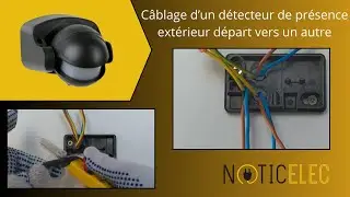 Câblage d’un détecteur de présence extérieur départ vers un autre en autoconstruction