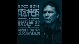 SDCC 2014: Richard Hatch discussing Battlestar Galactica and Axanar