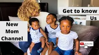 New Mom Channel||Get To Know Us||South African||Mom YouTuber||