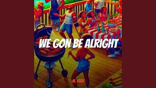 We Gon Be Alright