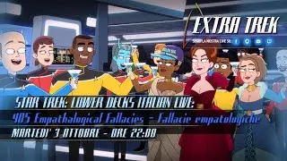 Star Trek: Lower Decks-Italian Live 405 | &ldquo;Fallacie empatologiche