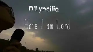 O'Lyncilia - Here I am, Lord (by Dan Schutte and St. Louis Jesuits)