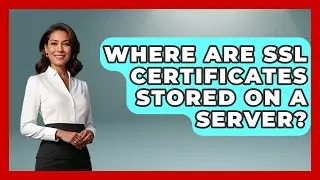 Where Are SSL Certificates Stored on a Server? - Domain And Hosting Gurus