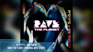 A*S*Y*S + Kai Tracid &ndash; Rave The Planet (Original Mix) [2022]
