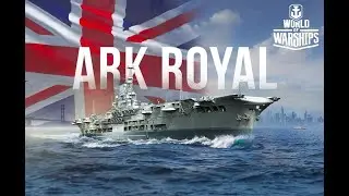 ARK ROYAL - ПРЕМИУМНЫЙ АВИАНОСЕЦ VI УРОВНЯ (0.10.5) | WORLD OF WARSHIPS