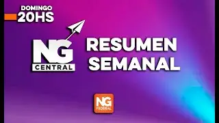 🟠NG CENTRAL -  RESUMEN SEMANAL - DOMINGO 10/08/2025 📺