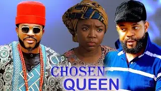 CHOSEN QUEEN (2025)EKENE UMENWA, STEPHEN ODIMGBE, MALEEK MALTON UGEGBE AJAELO NEW NOLLYWOOD MOVIE