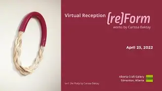 Virtual Reception for (re)Form, an exhibition of works by Carissa Baktay