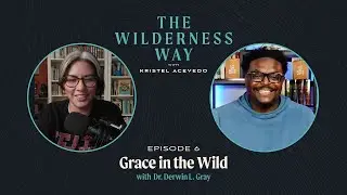 Grace in the Wild with Dr. Derwin L. Gray