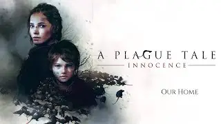 A Plague Tale: Innocence - Chapter VIII - Our Home