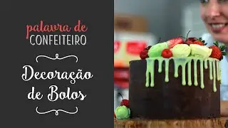 Decoração de bolos | Palavra de Confeiteiro (Parte 3)