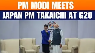 LIVE: PM Modi holds bilateral meeting with Japan PM Sanae Takaichi | India |G20 Summit |South Africa