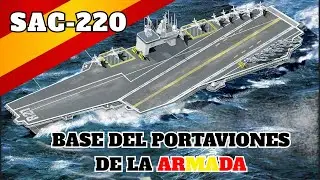 ASI ERA EL SAC-220. ¿BASE DEL FUTURO PORTAAVIONES?