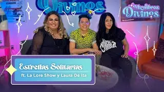 DIVINOS MIEMBROS | EP41 | Estrellas Solitarias ft. La Lore Show y Laura De Ita
