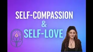 Self-Compassion Explained | The Science of Self-Love & Mindfulness (Skill #2)
