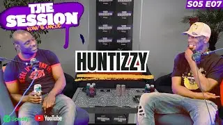 Huntizzy | The Session Podcast S05E07 🎙️🎥