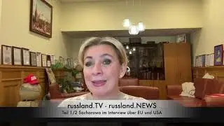 Teil 1/2 Sacharowa im Interview &uuml;ber EU und USA