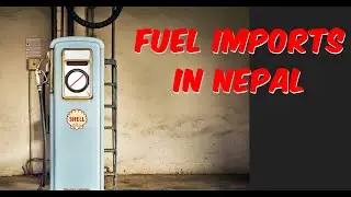 Fuel Imports in Nepal (2017-2022)