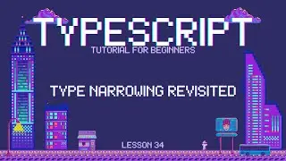 Typescript for Beginners - Type Narrowing Revisited - Lesson 34