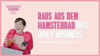 #3 Business Talksofa Show - Raus aus dem Hamsterrad des Daily Business
