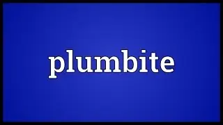Plumbite Meaning