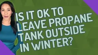 Is it OK to leave propane tank outside in winter?