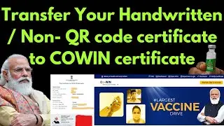How to transfer any Non-QR code/Handwritten vaccination certificate to COWIN certificate? LIVE PROOF