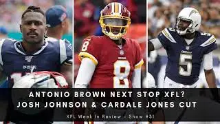 #31 - Antonio Brown Next Stop XFL? Josh Johnson & Cardale Jones Cut [XFL Podcast]