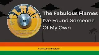 The Fabulous Flames - I've Found Someone Of My Own