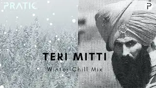 Teri Mitti (Winter Chill Mix - Pratic) | New Remix Version | Kesari | B Praak | Arko