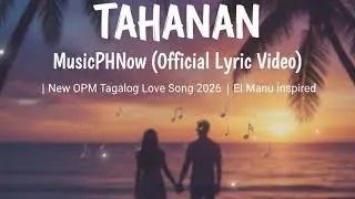 TAHANAN - @MusicPhNow  (Official Lyric Video) | New OPM Tagalog Love Song 2026 | El Manu inspired