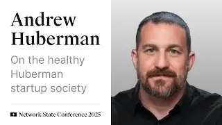 32 - Network State Conference 2025 - Andrew Huberman on the ideal Huberman community