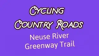 Neuse River Greenway Trail - Cycling Country Roads - Special Edition - Ride Four - Osmo Action Cam