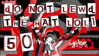 DO NOT LEWD THE HAT LOLI 50