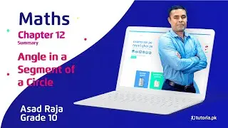 Maths Class 10 | Chapter 12 | Angle in a Segment of a Circle | Summary | in urdu | tutoria.pk