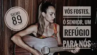 Salmo 89 - Vós fostes, ó Senhor, um refúgio para nós
