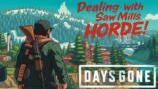 Самая сложная битва с ордой фриков в Days Gone &mdash; Sawmill Showdown