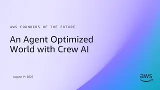 AWS Founders of the Future: An Agent Optimized World with Crew AI
