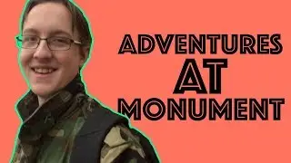 Adventures at Monument: Episode 19