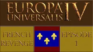 Europa Universali IV - @MsCarsonelle's Alternate French Revenge - Part 1