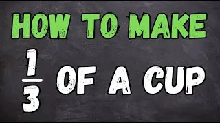 How to Measure 1/3 Cup | What Measuring Tools Equal 1/3 Cup