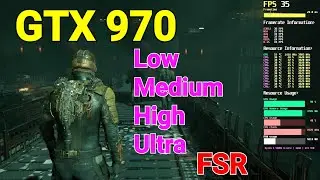 Dead Space (2023) | GTX 970 | Low/Medium/High/Ultra | FSR | Performance Test