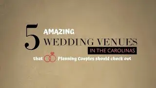 5 Amazing NC/SC Wedding Venues that Every Couple should Consider  (HD 1080p)